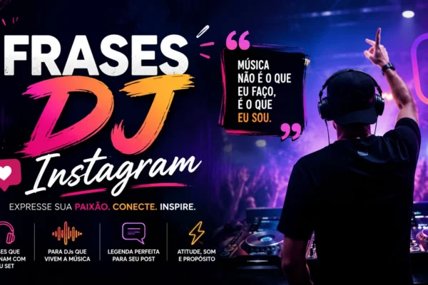 Frases DJ Instagram com Exemplos Práticos: legendas criativas, estilosas e cheias de vibe
