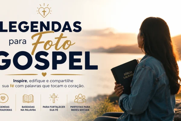 Legenda para Fotos Gospel com Exemplos Práticos: frases de fé, gratidão e inspiração