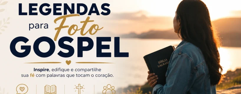 Legenda para Fotos Gospel com Exemplos Práticos: frases de fé, gratidão e inspiração